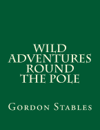 Wild Adventures Round the Pole