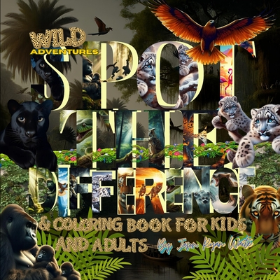 Wild Adventures: Spot the Difference and Coloring Book for Kids And Adults: "Engaging Wildlife Puzzles and Creative Coloring Pages for Hours of Fun!" - Waite, Jason Ryan, and Color, Carnival Of (Introduction by)