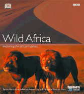 Wild Africa: Exploring the African Habitats - Morris, Patrick, and Smits Van Oyen, Marguerite, and Barrett, Amanda