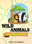 Wild Animals Coloring Book: Cute Wild Animals Coloring Book Adorable Wild Animals Coloring Pages for Kids 25 Incredibly Cute and Lovable Wild Animals