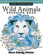 Wild Animals Coloring Books: A Safari Coloring books for Adutls