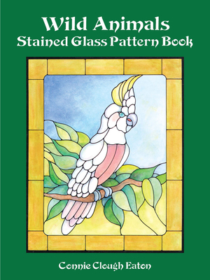 Wild Animals Stained Glass Pattern Book - Eaton, Connie Clough