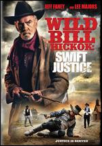 Wild Bill Hickock: Swift Justice - Dan Garcia; Mike Mayhall