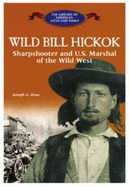 Wild Bill Hickok: Sharpshooter and U.S. Marshall of the Wild West