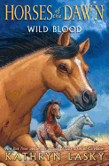 Wild Blood (Horses of the Dawn #3): Volume 3