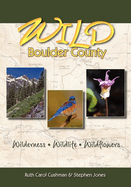 Wild Boulder County: A Seasonal Guide to the Natural World