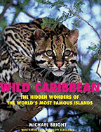 Wild Caribbean: The Hidden Wonders of the World's Most Famous Islands