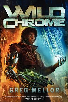 Wild Chrome - Mellor, Greg, and Broderick, Damien (Introduction by)