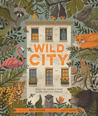 Wild City: Meet the Animals Who Share Our City Spaces - Hoare, Ben