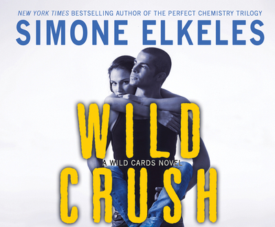 Wild Crush - Elkeles, Simone, and Eldridge, Em (Narrator), and Barillas, Christian (Narrator)