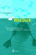 Wild Duck: Empirische Philosophie der Mensch-Computer-Vernetzung - Dueck, Gunter