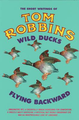 Wild Ducks Flying Backward - Robbins, Tom