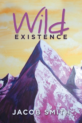 Wild Existence - Smith, Jacob