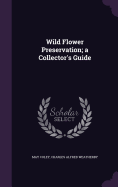 Wild Flower Preservation; a Collector's Guide