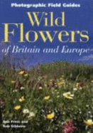 Wild Flowers of Britain and Europe. Bob Press and Bob Gibbons - Press, J R