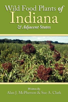 Wild Food Plants of Indiana and Adjacent States - McPherson, Alan J