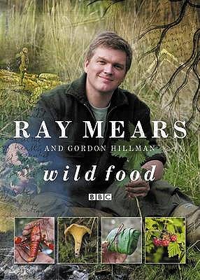 Wild Food - Mears, Ray, and Hillman, Gordon