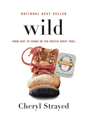 Wild: From Lost to Found on the Pacific Crest Trail - Strayed, Cheryl