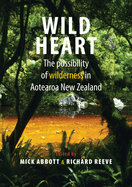 Wild Heart: The Possibility of Wilderness in Aotearoa New Zealand