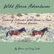 Wild Horse Adventures: Exploring Colorado's Wild Horses in Their Natural Habitat