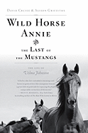Wild Horse Annie and the Last of the Mustangs: The Last of the Mustangs: The Life of Velma Johnston