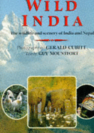 Wild India: Wildlife and Scenery of India and Nepal - Cubitt, Gerald (Photographer), and Mountfort, Guy