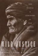 Wild Justice:: The People of Geronimo Vs. the Untited States - Lieder, Michael, and Page, Jake