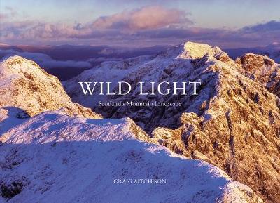 Wild Light: Scotland's Mountain Landscape - Aitchison, Craig