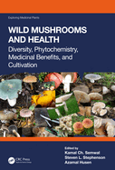 Wild Mushrooms and Health: Diversity, Phytochemistry, Medicinal Benefits, and Cultivation