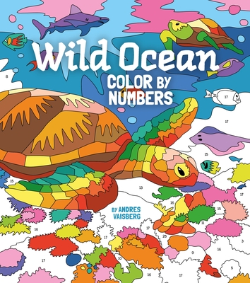 Wild Ocean Color by Numbers: Includes 45 Artworks to Colour - Arcturus Publishing Limited