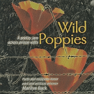Wild Poppies: A Poetry Jam Across Prison Walls: Poets and Musicians Honor Poet and Political Prisoner Marilyn Buck