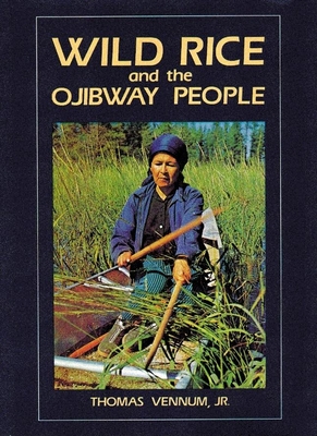 Wild Rice and the Ojibway People - Vennum, Thomas