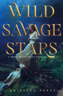 Wild Savage Stars: A Sweet Black Waves Novel - Perez, Kristina