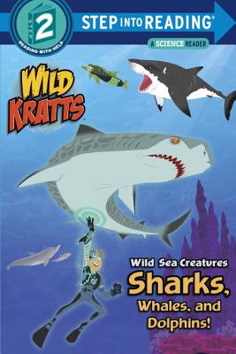 Wild Sea Creatures: Sharks, Whales and Dolphins! - Kratt, Chris, and Kratt, Martin