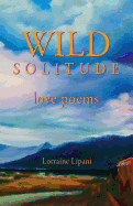 Wild Solitude: Love Poems