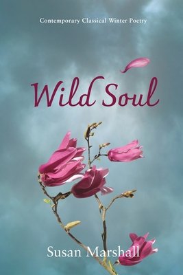 Wild Soul: Contemporary Classical Winter Poetry - Marshall, Susan L