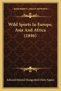 Wild Sports in Europe, Asia and Africa (1846)