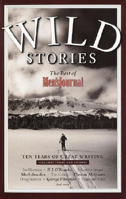 Wild Stories: The Best of Men's Journal - Men's Journal