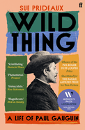 Wild Thing: A Life of Paul Gauguin