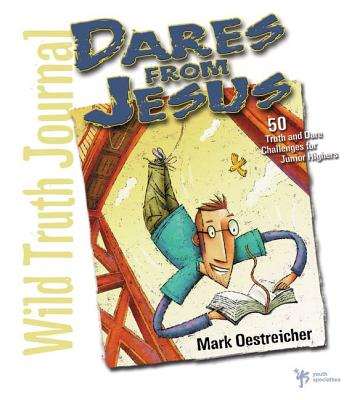 Wild Truth Journal-Dares from Jesus: 50 Truth and Dare Challenges for Junior Highers - Oestreicher, Mark