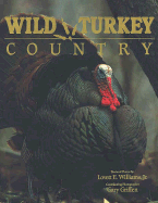 Wild Turkey Country - Williams, Lovett E, Jr., and Griffen, Gary (Photographer)