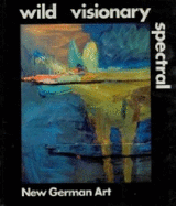 Wild Visionary Spectral: New German Art - Radford, Ron