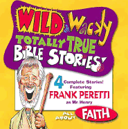 Wild & Wacky Totally True Bible Stories - All about Faith CD - Thomas Nelson Publishers, and Frank Peretti, and Peretti, Frank E (Producer)