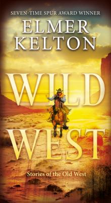 Wild West: Stories of the Old West - Kelton, Elmer