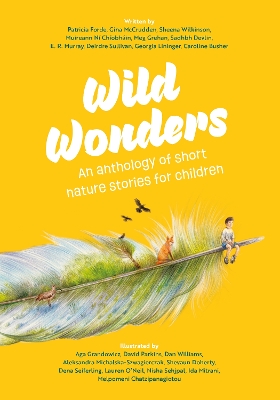 Wild Wonders: An anthology of short nature stories for children - Grandowicz, Aga (From an idea by), and Forde, Patricia, and McCrudden, Gina