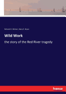 Wild Work: the story of the Red River tragedy