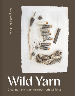 Wild Yarn: Creating hand-spun yarn from ethical fibres - Bright Moon, Imogen