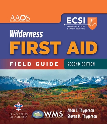 Wilderness First Aid Field Guide - American Academy of Orthopaedic Surgeons (Aaos), and Thygerson, Alton L, and Thygerson, Steven M