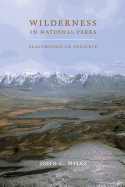 Wilderness in National Parks: Playground or Preserve