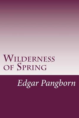 Wilderness of Spring - Pangborn, Edgar